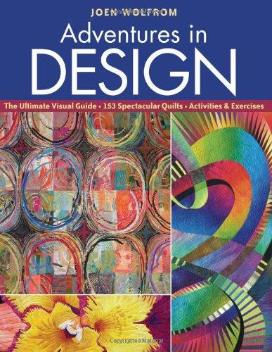 Adventures in Design: The Ultimate Visual Guide, 153 Spectacular Quilts, Activities & Exercises