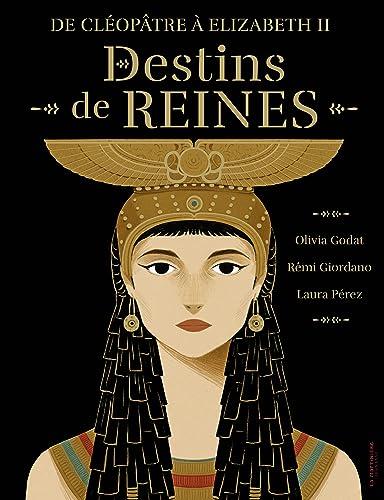 Destins de reines : de Cléopâtre à Elisabeth II