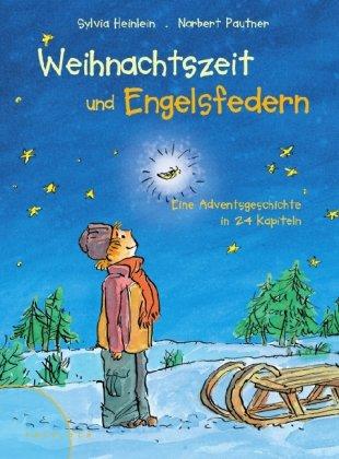 Weihnachtszeit und Engelsfedern: Eine Adventsgeschichte in 24 Kapiteln