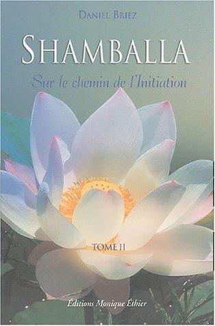 Shamballa : Tome 2, Sur le chemin de l'Initiation