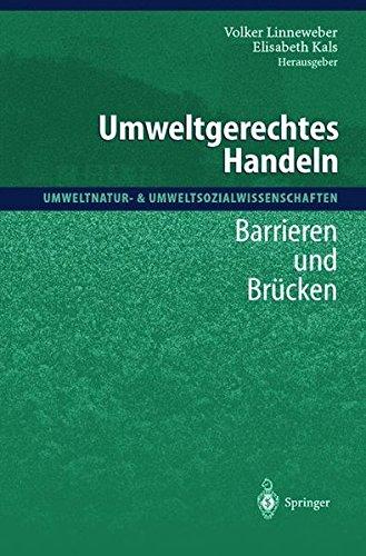 Umweltgerechtes Handeln: Barrieren und Brücken (Umweltnatur- & Umweltsozialwissenschaften)