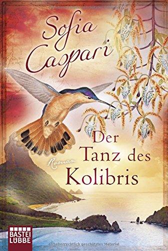 Der Tanz des Kolibris: Roman