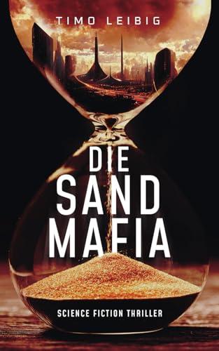 Die Sandmafia: Science Fiction Thriller