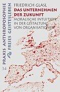 Das Unternehmen der Zukunft: Moralische Intuition in der Gestaltung von Organisationen