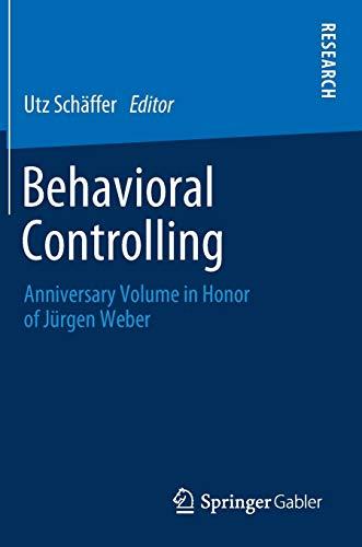 Behavioral Controlling: Anniversary Volume in Honor of Jürgen Weber