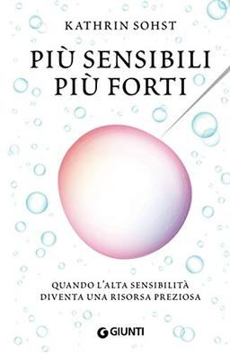 Più sensibili più forti: Quando l'alta sensibilità diventa una risorsa preziosa (Varia Ispirazione)