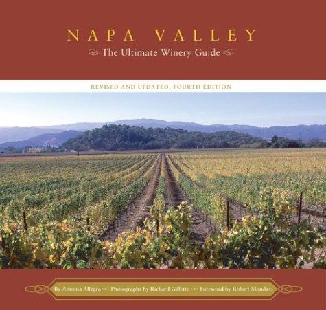 Napa Valley: The Ultimate Winery Guide Revised and Updated