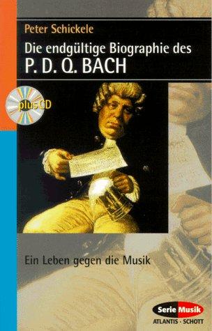 Die endgültige Biographie des P. D. Q. Bach, m. Audio-CD