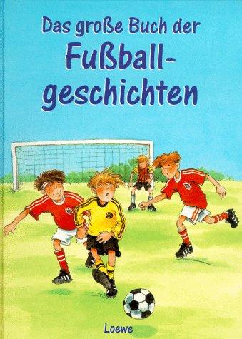 Das große Buch der Fußballgeschichten. ( Ab 7 J.)