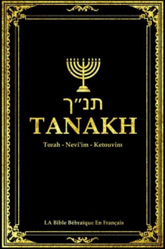 Tanakh en français « La Torah - Nevi'im - Ketouvim », תנ״ך formé à partir de l'initiale du titre des trois parties constitutives de la Bible ... du judaisme et partie de l'Ancien Testament