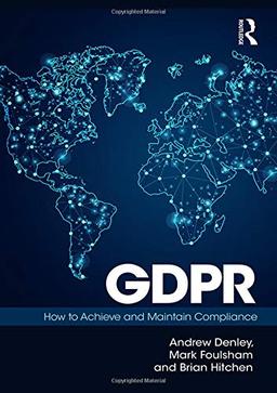 GDPR: How To Achieve and Maintain Compliance