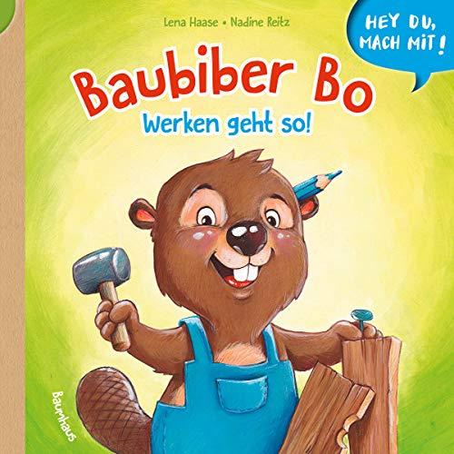 Hey du, mach mit! - Baubiber Bo - Werken geht so!