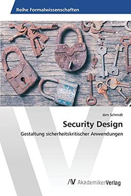 Security Design: Gestaltung sicherheitskritischer Anwendungen