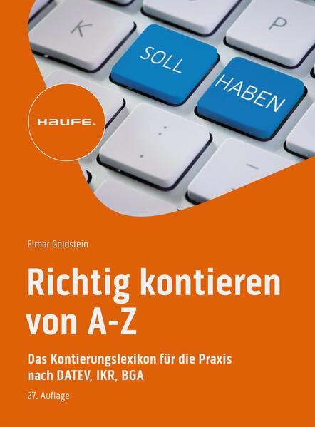 Richtig kontieren von A-Z: Das Kontierungslexikon für die Praxis nach DATEV, IKR, BGA (Haufe Fachbuch)