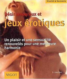 Désirs amoureux et jeux érotiques : un plaisir et une sensualité renouvelés pour une meilleure harmonie