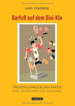 Barfuß auf dem Dixi-Klo - Triathlon-Geschichten vom Kaiserswerther Kenianer