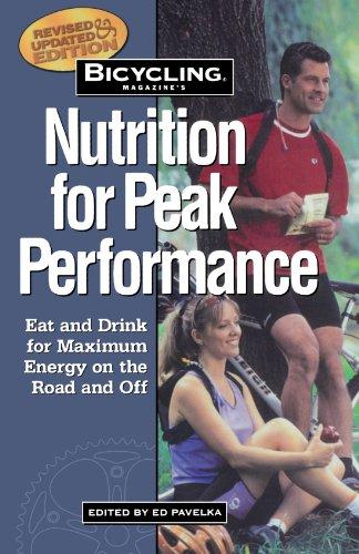 Bicycling Magazine's Nutrition for Peak Performance: Eat and Drink for Maximum Energy on the Road and Off