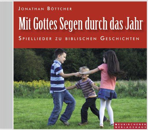 Mit Gottes Segen durch das Jahr. CD: Spiellieder zu biblischen Geschichten