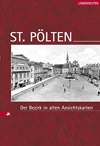 St. Pölten: Der Bezirk in alten Ansichtskarten