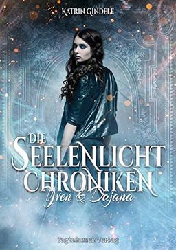 Die Seelenlicht Chroniken: Yven & Dajana