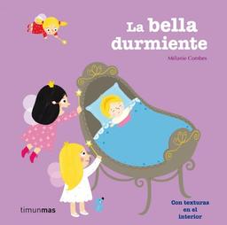 La bella durmiente: Con texturas en el interior (Cuentos clásicos con texturas)