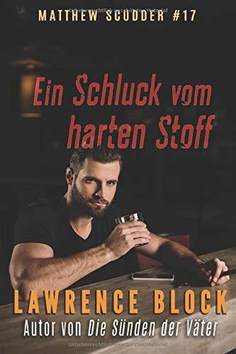 Ein Schluck vom harten Stoff (Matthew Scudder, Band 17)