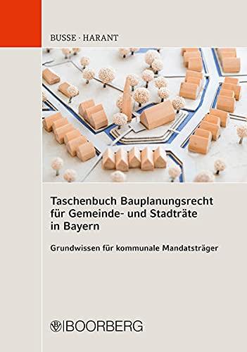 Taschenbuch Bauplanungsrecht für Gemeinde- und Stadträte in Bayern: Grundwissen für kommunale Mandatsträger