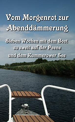 Vom Morgenrot zur Abenddämmerung: Sieben Wochen mit dem Boot zu zweit auf der Peene und dem Kummerower See (Sommerboot1 - Mit dem Boot unterwegs)