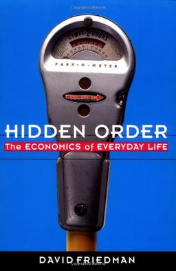 Hidden Order: Economics of Everyday Life, The