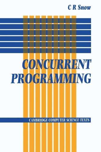 Concurrent Programming (Cambridge Computer Science Texts, Band 26)