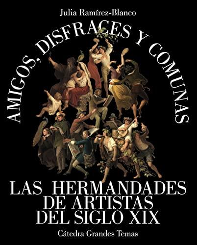 Amigos, disfraces y comunas: Las hermandades de artistas del siglo XIX (Arte Grandes temas)