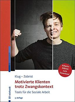 Motivierte Klienten trotz Zwangskontext: Tools für die Soziale Arbeit