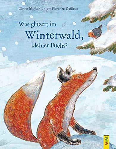 Was glitzert im Winterwald, kleiner Fuchs? (Der kleine Fuchs)