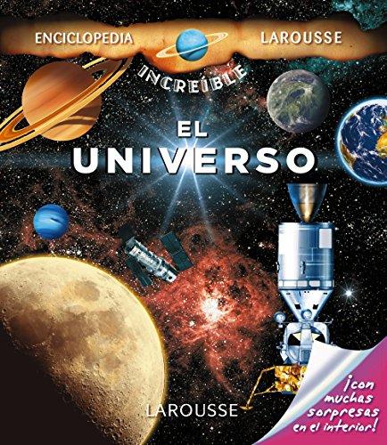 El Universo (Larousse - Infantil / Juvenil - Castellano - A Partir De 8 Años - Enciclopedia Increíble 8 Años)