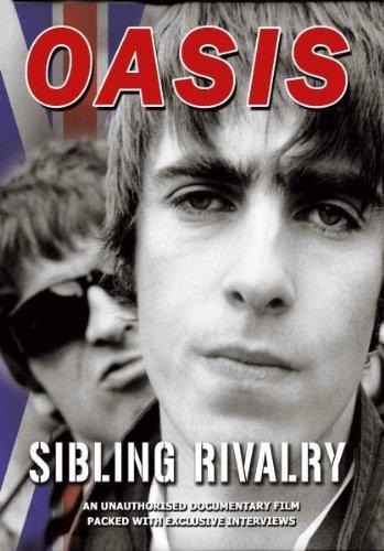 Oasis - Sibling Rivalry - An Unauthorised Documentary Film