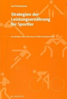 Strategien der Leistungsernährung für Sportler: Ein Handbuch unter Einbezug der Stoffwechseltypisierung