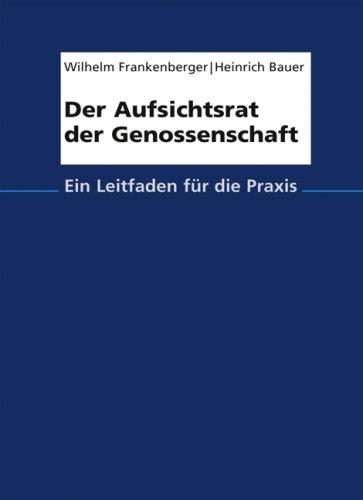 Der Aufsichtsrat der Genossenschaft: Ein Leitfaden für die Praxis