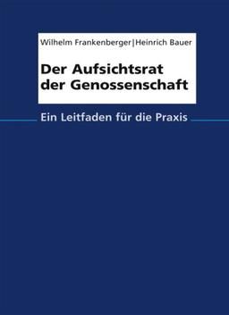 Der Aufsichtsrat der Genossenschaft: Ein Leitfaden für die Praxis