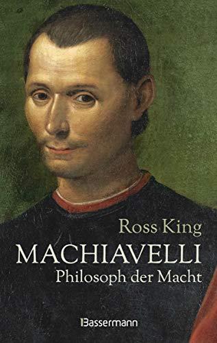 Machiavelli - Philosoph der Macht: Von Bestsellerautor Ross King. Die Biographie über einen der rätselhaftesten Männer der italienischen Renaissance. ... großen Philosophen, Dichters und Politikers