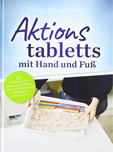 Aktionstabletts mit Hand und Fuß: 35 Lerntabletts zur Förderung der Hand-, Fuß- und Mundmotorik für Kinder von 2 bis 6 Jahren