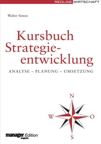 Kursbuch Strategieentwicklung. Analyse - Planung - Umsetzung