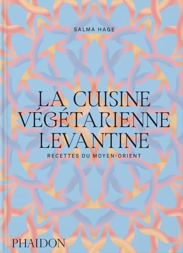 La cuisine végétarienne levantine : recettes du Moyen-Orient