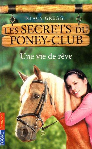 Les secrets du poney club. Vol. 4. Une vie de rêve