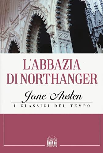 L'Abbazia di Northanger (Classic House Book)