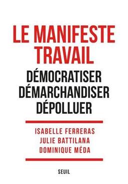 Le manifeste travail : démocratiser, démarchandiser, dépolluer