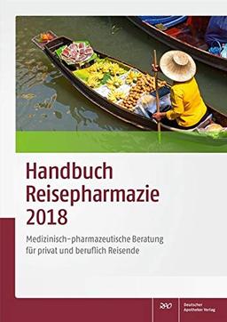 Handbuch Reisepharmazie 2019: Medizinisch-pharmazeutische Beratung für privat und beruflich Reisende