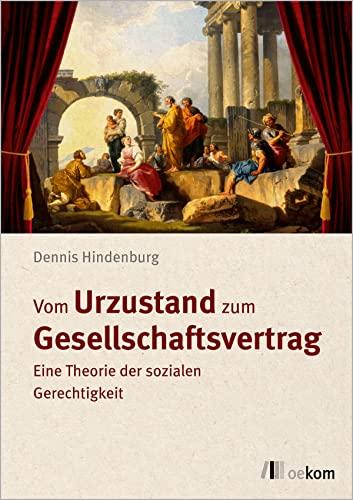 Vom Urzustand zum Gesellschaftsvertrag: Eine Theorie der sozialen Gerechtigkeit