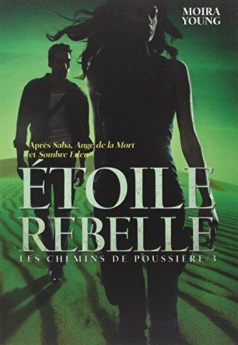 Les chemins de poussière. Vol. 3. Etoile rebelle