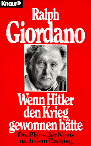 Wenn Hitler den Krieg gewonnen hätte. Die Pläne der Nazis nach dem Endsieg. ( Sachbuch).