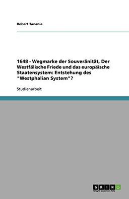 1648 - Wegmarke der Souveränität, Der Westfälische Friede und das europäische Staatensystem: Entstehung des "Westphalian System"?